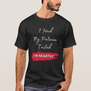 Ich habe meine Geduld getestet, um negative Humoro T-Shirt