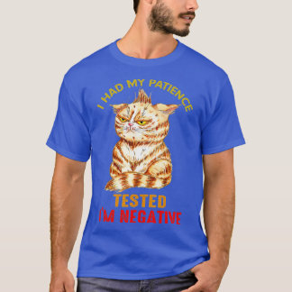 Ich habe meine Geduld im negativen Cat Funny Sar g T-Shirt