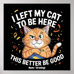 Ich habe meine Katze zurückgelassen, um hier zu se Poster