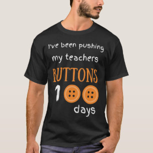 Ich habe meine Lehrer 100 Tage lang auf die Knöpfe T-Shirt