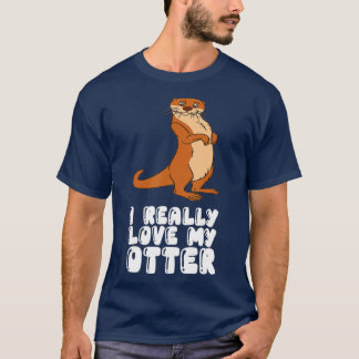 Ich habe meine Otter wirklich Liebe T-Shirt