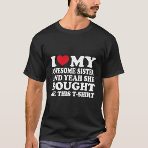 Ich habe meine Schwester Liebe und sie hat mir das T-Shirt