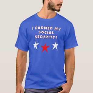 Ich habe meine Sozialversicherung verdient T-Shirt