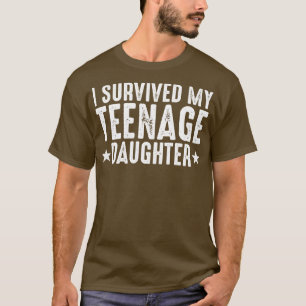 Ich habe meine Teenager-Tochter überlebt T-Shirt