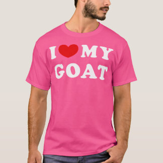 Ich habe meine Ziege Liebe, ich habe meine Ziege g T-Shirt