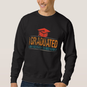 Ich habe meinen Abschluss gemacht. Kann ich jetzt Sweatshirt