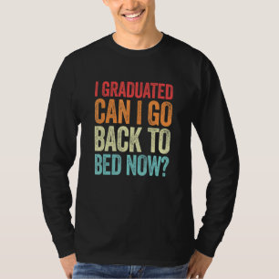 Ich habe meinen Abschluss gemacht. Kann ich jetzt  T-Shirt