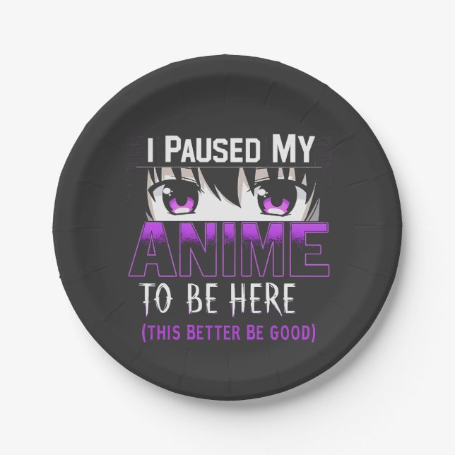 Ich habe meinen Anime angehalten, hier zu sein, is Pappteller (Vorderseite)