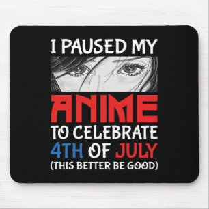 Ich habe meinen Anime unterbrochen, um am 4. Juli  Mousepad