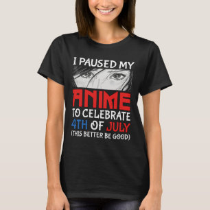Ich habe meinen Anime unterbrochen, um am 4. Juli T-Shirt