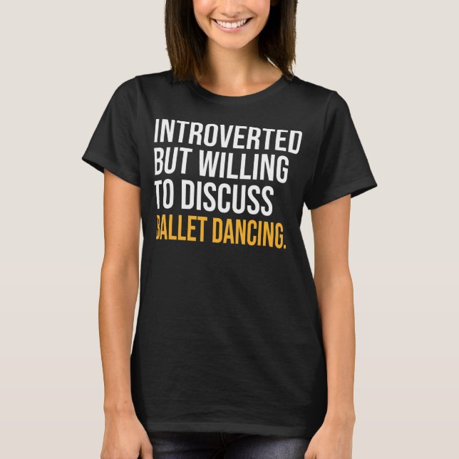 ICH HABE MEINEN BALLETT DANKEN, HIER ZU SEIN  T-Shirt (Vorderseite)