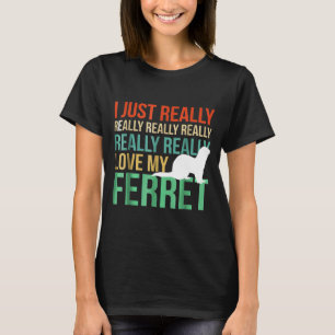 Ich habe meinen Frettchen nur für Ferret S Liebe T-Shirt