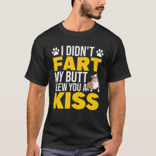 ICH HABE MEINEN HINTERN MIT EINER KISSE FURZ T-Shirt