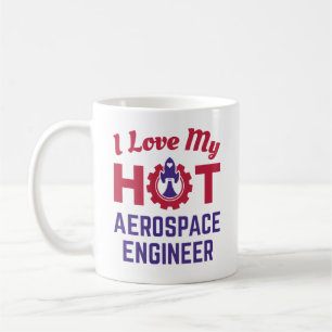 Ich habe meinen "Hot Aerospace Engineer" Liebe Kaffeetasse