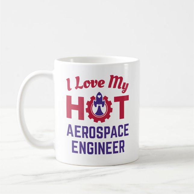 Ich habe meinen "Hot Aerospace Engineer" Liebe Kaffeetasse (Links)
