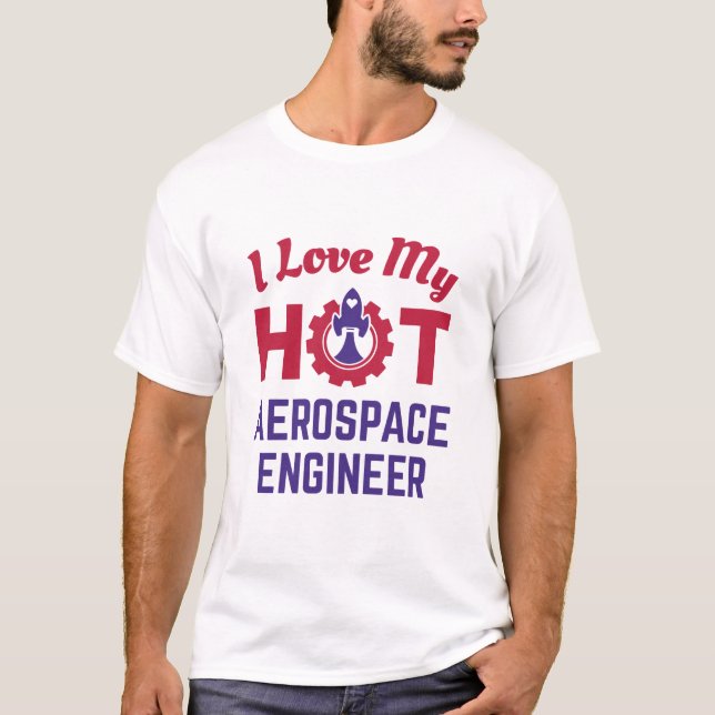 Ich habe meinen "Hot Aerospace Engineer" Liebe T-Shirt (Vorderseite)