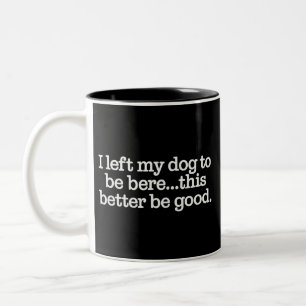 Ich habe meinen Hund hier gelassen, das sollte bes Zweifarbige Tasse