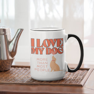 Ich habe meinen Hund mehr als die meisten Menschen Tasse