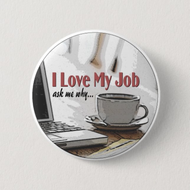 Ich habe meinen Job Liebe Button (Vorderseite)