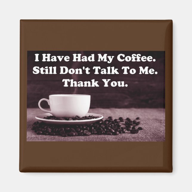 Ich habe meinen Kaffee gehabt Magnet (Vorne)