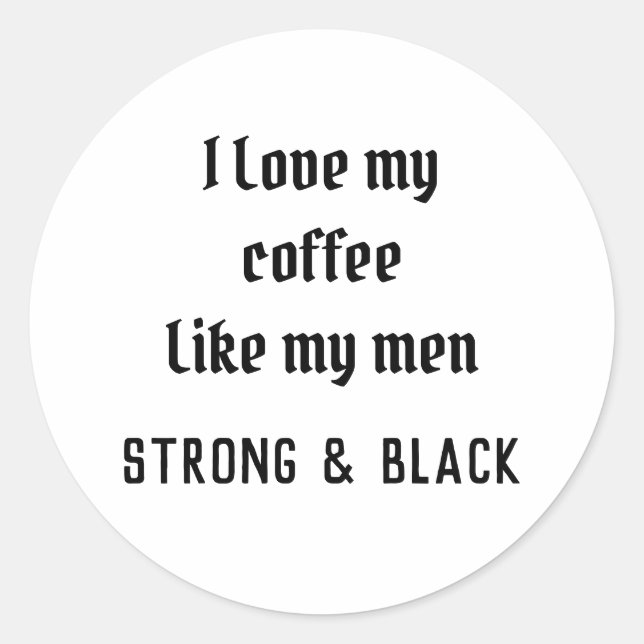 Ich habe meinen Kaffee Liebe Runder Aufkleber (Vorderseite)