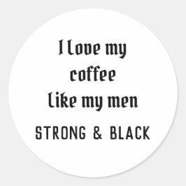 Ich habe meinen Kaffee Liebe Runder Aufkleber