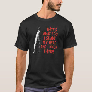 Ich habe meinen Kopf und weiß, was Bald Head Typ H T-Shirt