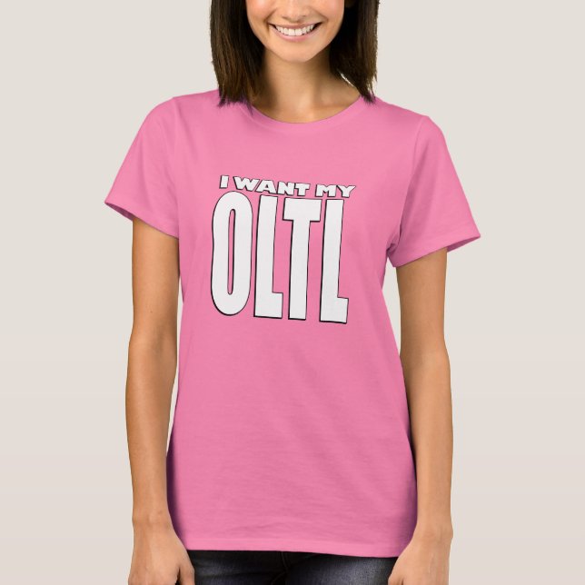 Ich habe meinen OLTL-T - Shirt Gewollt (Vorderseite)
