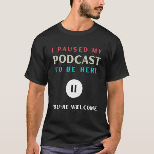 Ich habe meinen Podcast Fanatic gestoppt T-Shirt