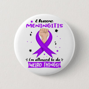 Ich habe Meningitis, ich darf seltsame Dinge tun  Button