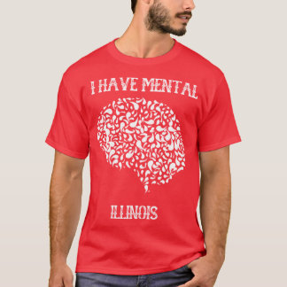 Ich habe Mental Illinois 28 T-Shirt