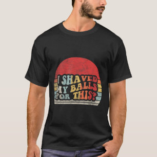 Ich habe mich dafür rasiert Lustig Retro Vintage G T-Shirt