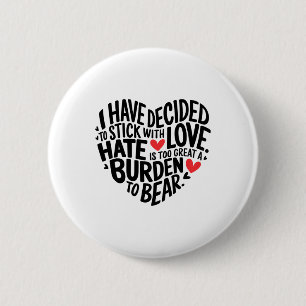 Ich habe mich entschieden, bei der Liebe zu bleibe Button