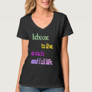 Ich habe mich entschieden, ein reiches und volles T-Shirt