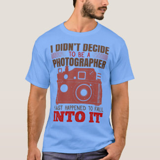 Ich habe mich entschieden, Fotograf zu werden T-Shirt