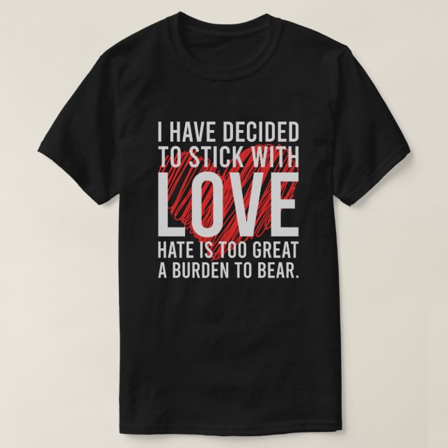Ich habe mich entschieden, mit Liebe zu bleiben -  T-Shirt (Design vorne)