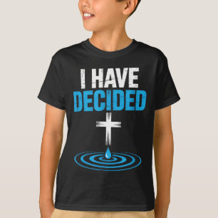 Ich habe mich für die christliche Taufe entschiede T-Shirt
