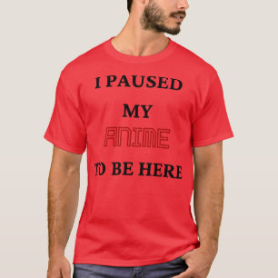Ich habe mich gebeten, hier zu sein 1 T-Shirt
