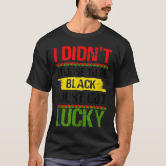 Ich habe mich nicht entschieden, schwarz zu sein,  T-Shirt