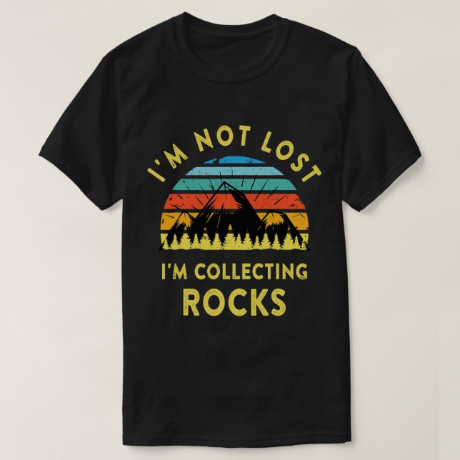 Ich habe mich nicht verloren, ich sammele Rocks Ge T-Shirt (Design vorne)