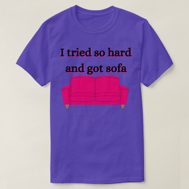 Ich habe mich so hart und got Sofa T-Shirt (Design vorne)