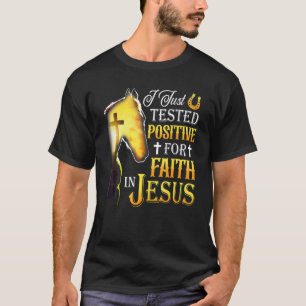 Ich habe mich soeben positiv auf Glauben an Jesus T-Shirt