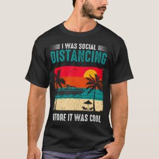 Ich habe mich sozial distanziert, bevor es cool wa T-Shirt