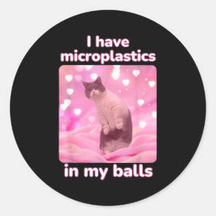 Ich habe Mikroplastik in meinem rosa Katzen-Meme D Runder Aufkleber