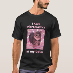 Ich habe Mikroplastik in meinen Hoden Ironische Ka T-Shirt