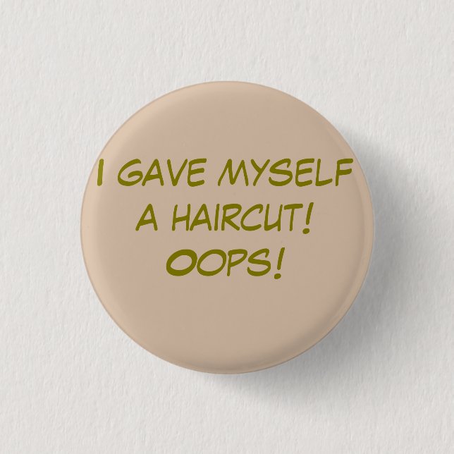 Ich habe mir selbst einen Haarschnitt verpasst Button (Vorderseite)
