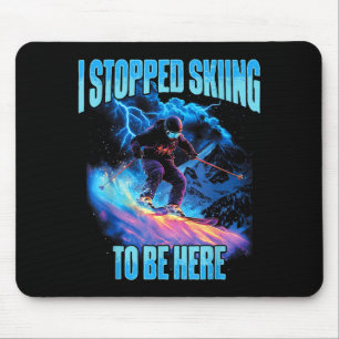 Ich habe mit dem Skifahren aufgehört, um hier beim Mousepad