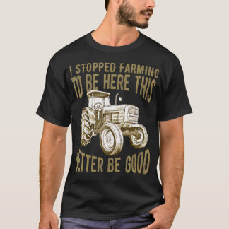 Ich habe mit der Landwirtschaft aufgehört, um hier T-Shirt