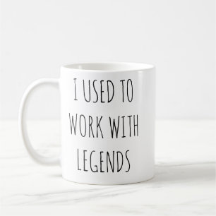 Ich habe mit Legenden zusammengearbeitet Lustiger Kaffeetasse