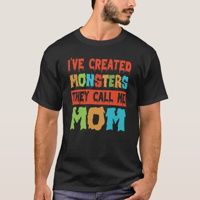 Ich habe Monster der Mama 3 "Ich nennen" erschaffe T-Shirt (Vorderseite)